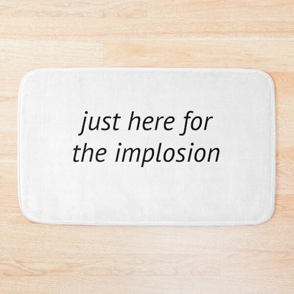 Item preview, Just Here for the Implosion designed and sold by birdspinestudio.