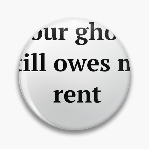 Item preview, Your Ghost Still Owes Me Rent designed and sold by birdspinestudio.