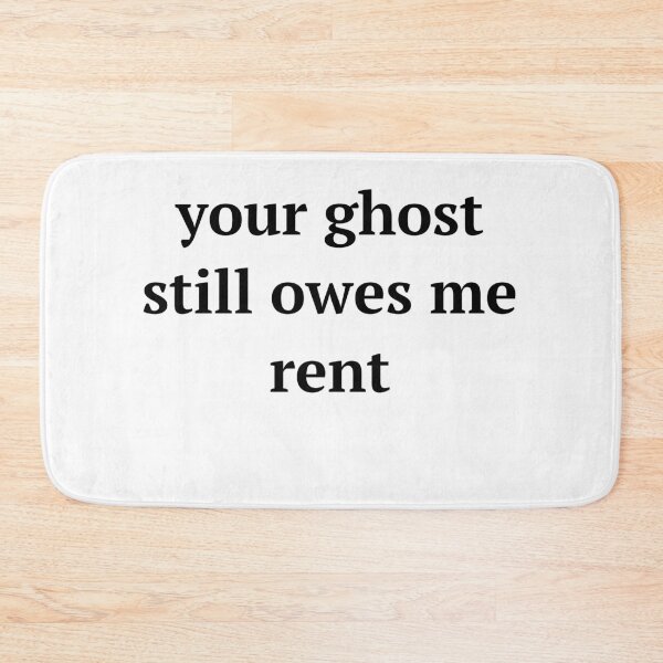 Item preview, Your Ghost Still Owes Me Rent designed and sold by birdspinestudio.