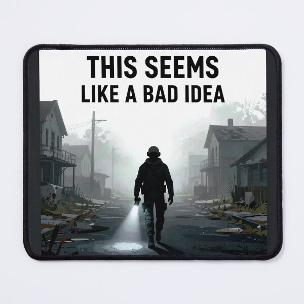 Item preview, This Seems Like a Bad Idea – Survival Horror Meme designed and sold by AnimalAirtistry.