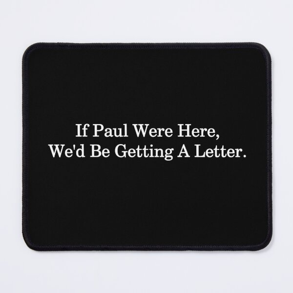 Item preview, If Paul Were Here We'd Be Getting A Letter – Funny Christian Bible Humor Typography Design designed and sold by artworkathome.