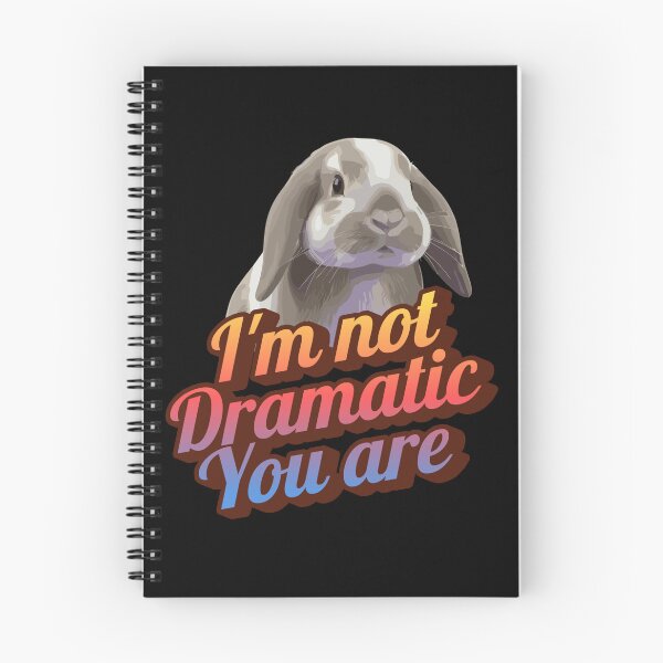 Item preview, I'm Not Dramatic You Are – Mini Lop Bunny Design designed and sold by UUniqueIImprint.