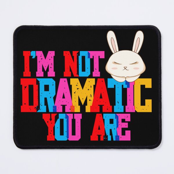 Item preview, I'm Not Dramatic You Are – Funny Serious Bunny Design designed and sold by UUniqueIImprint.