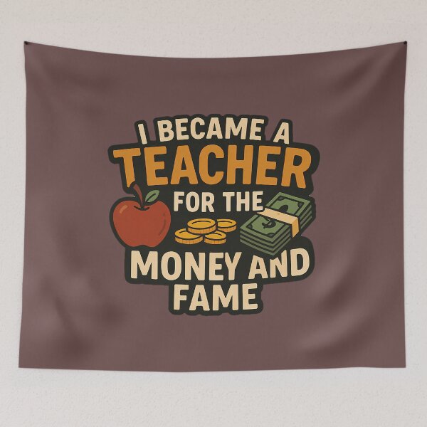 Item preview, i became a teacher for the money and fame designed and sold by NCNGDESIGN.