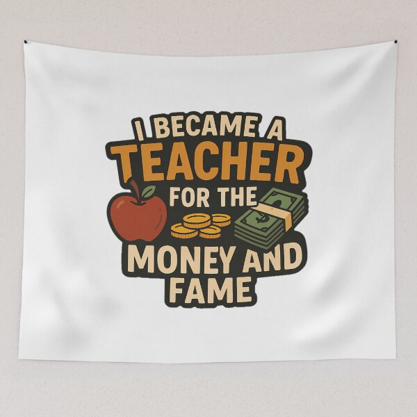 Item preview, i became a teacher for the money and fame designed and sold by NRSROTE.