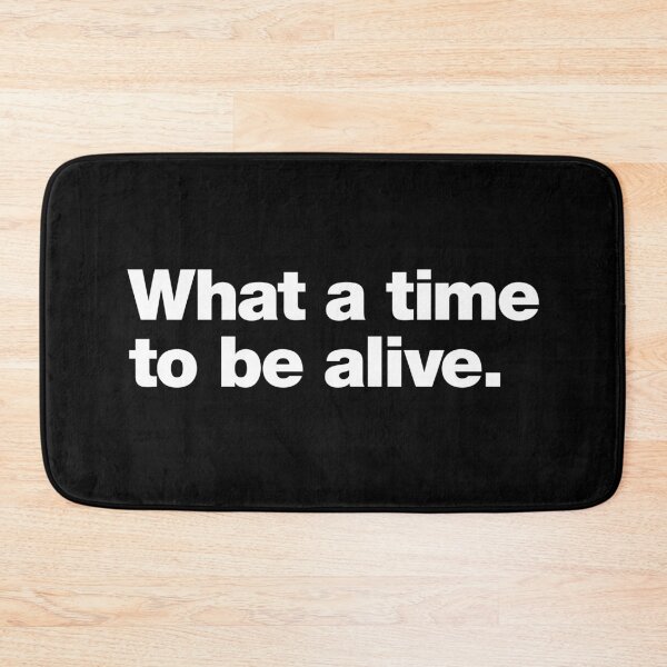 Item preview, What a time to be alive. designed and sold by chestify.