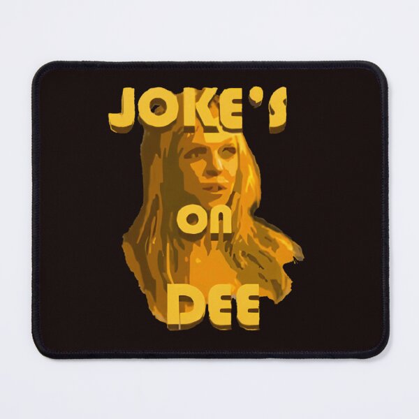 Item preview, Jokes On Dee Always Sunny designed and sold by FlirtyDigital.