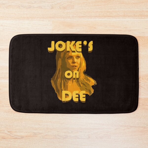 Item preview, Jokes On Dee Always Sunny  designed and sold by FlirtyDigital.