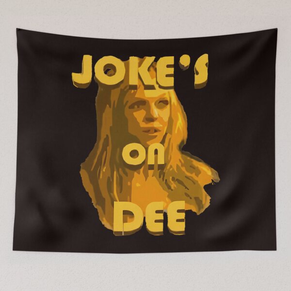 Item preview, Jokes On Dee Always Sunny  designed and sold by FlirtyDigital.