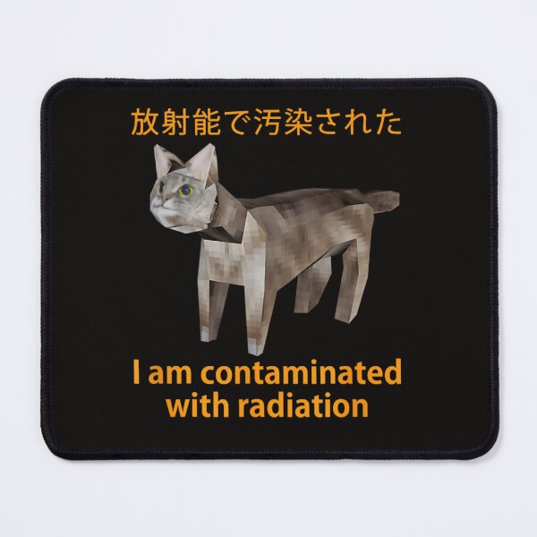 Item preview, Cat Meme I Am Contaminated With Radiation Japanese designed and sold by A-JAMA.