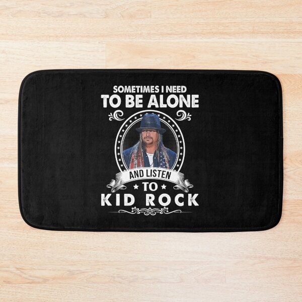 Item preview,  Sometimes I Need To Be Alone And Listen To Kid Rock designed and sold by YourFun.
