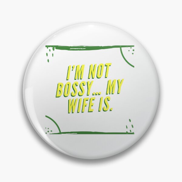 Item preview, I’m Not Bossy… My Wife Is. designed and sold by PURICH.