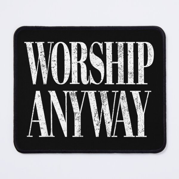 Item preview, Worship Anyway Faith Quote Christian Religious Inspirational Typography Design designed and sold by Denenberg Jardel.