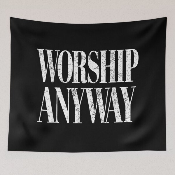 Item preview, Worship Anyway Faith Quote Christian Religious Inspirational Typography Design designed and sold by Denenberg Jardel.