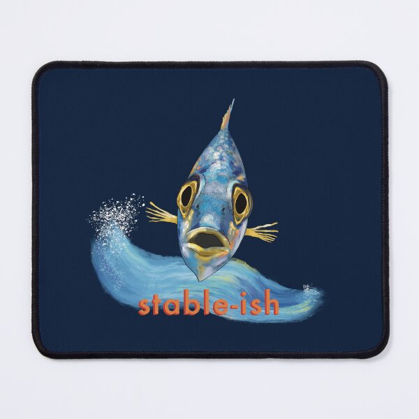 Item preview, Stable-ish Fish Funny Mental Health Humor designed and sold by art-injoy.