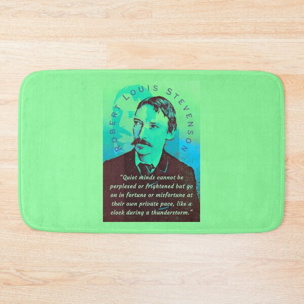 Item preview, Robert Louis Stevenson quote: Quiet minds cannot be perplexed or frightened but go on in fortune or misfortune at their own private pace, like a clock during a thunderstorm. designed and sold by artbleed.