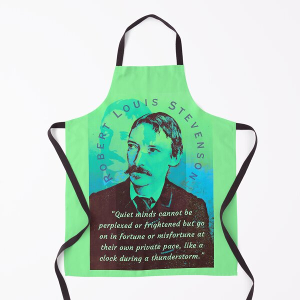 Item preview, Robert Louis Stevenson quote: Quiet minds cannot be perplexed or frightened but go on in fortune or misfortune at their own private pace, like a clock during a thunderstorm. designed and sold by artbleed.