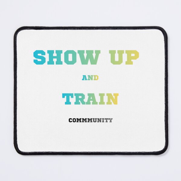 Item preview, Show Up And Train designed and sold by MaciejErdon.