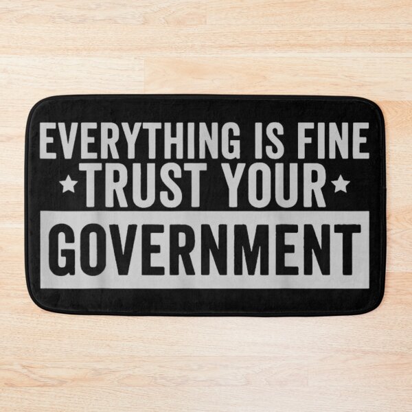 Item preview, Everything Is Fine Trust Your Government Political Satire Statement Design designed and sold by ObukiLantara.