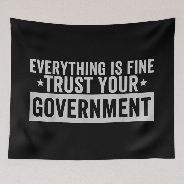 Item preview, Everything Is Fine Trust Your Government Political Satire Statement Design designed and sold by ObukiLantara.
