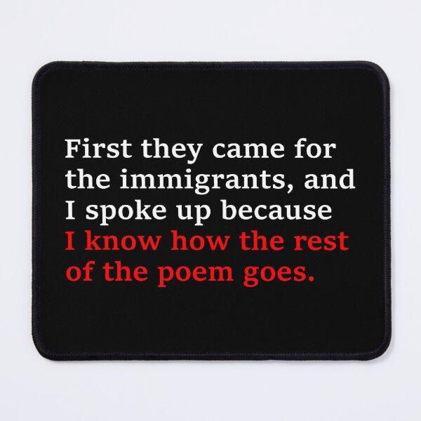 Item preview, First They Came for the Immigrants Poem - Resist Fascism designed and sold by PixVib.
