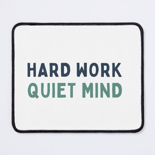 Item preview, Hard Work. Quiet Mind. designed and sold by MaciejErdon.