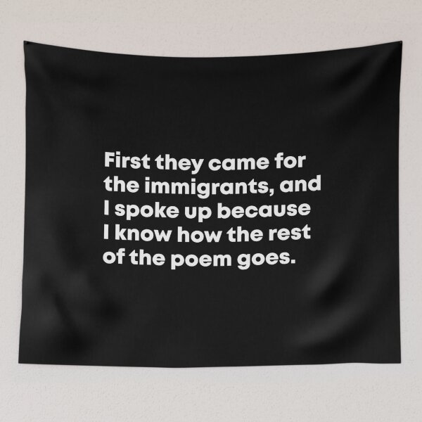 Item preview, First They Came for the Immigrants and I Spoke Up - Anti Trump designed and sold by PixVib.