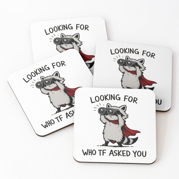 Item preview, Looking For Who TF Asked You - Sarcastic Raccoon designed and sold by JossDesign15.