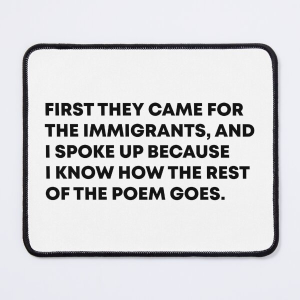 Item preview, First They Came for the Immigrants - Resist Fascism Poem designed and sold by PixVib.