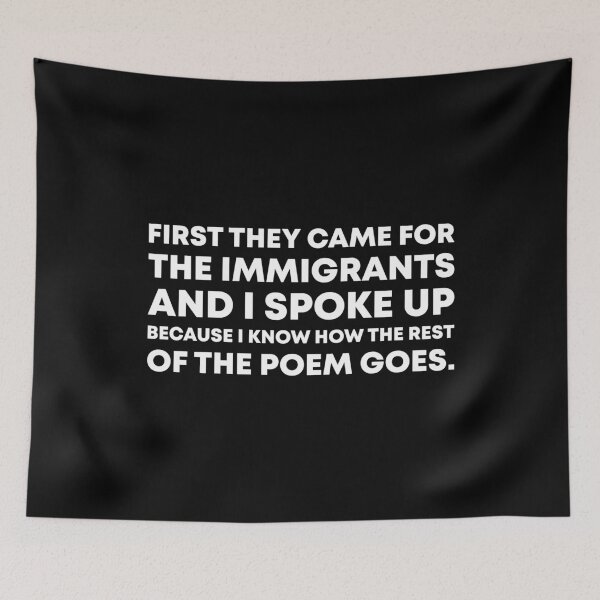 Item preview, First They Came for the Immigrants - Resist Fascism Poem designed and sold by PixVib.