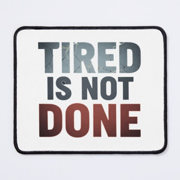 Item preview, Tired is not done. designed and sold by MaciejErdon.