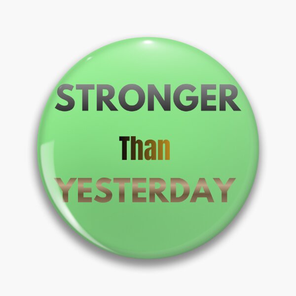 Item preview, Stronger than yesterday. designed and sold by MaciejErdon.