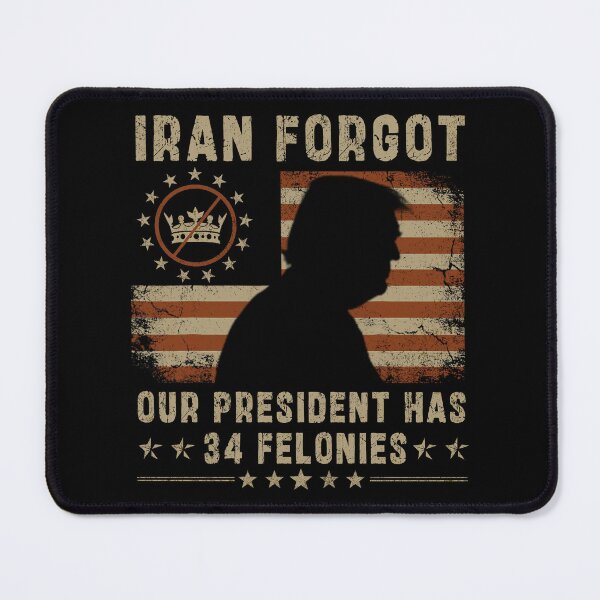 Item preview, Iran Forgot Our President Has 34 Felonies designed and sold by schoolofbullies.