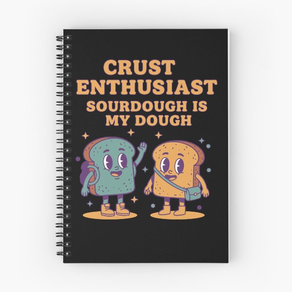 Item preview, sourdough Baking Crust Enthusiast Sourdough designed and sold by LuminOrb.