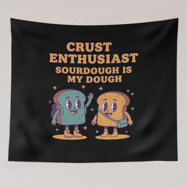 Item preview, sourdough Baking Crust Enthusiast Sourdough designed and sold by LuminOrb.