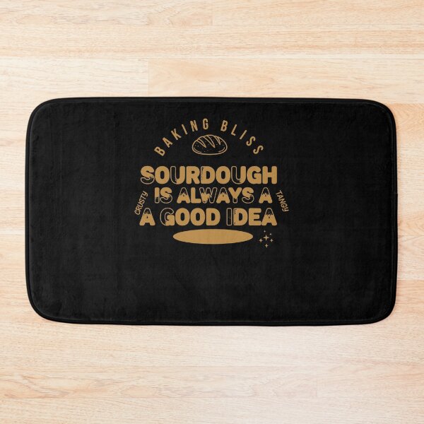 Item preview, Sourdough Is Always A Good Idea Baking Bliss Bread designed and sold by LuminOrb.