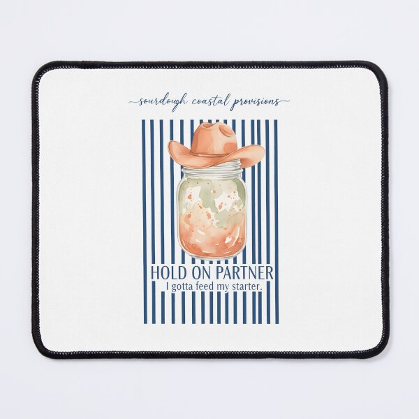 Item preview, Sourdough Hold On Partner Feed My Starter Bread designed and sold by LuminOrb.