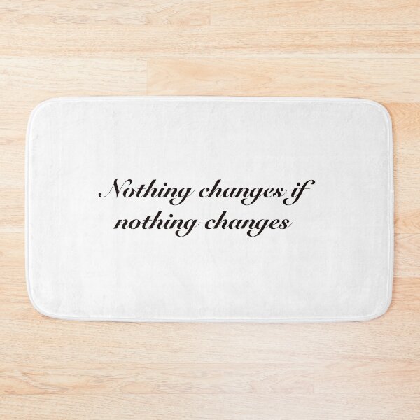 Item preview, Nothing changes if nothing changes inspirational quote  designed and sold by elizabeth web ✿.
