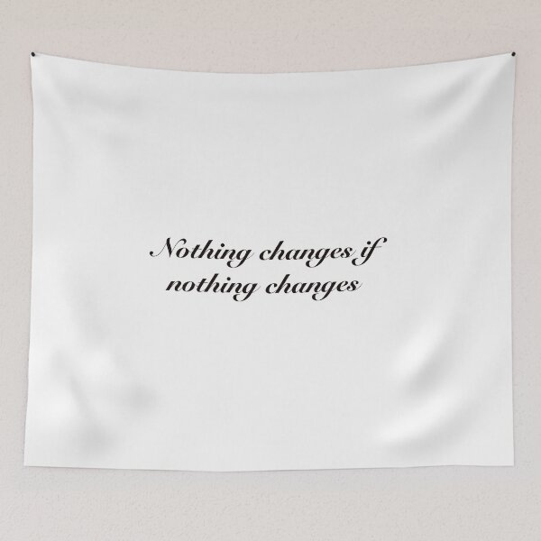 Item preview, Nothing changes if nothing changes inspirational quote  designed and sold by elizabeth web ✿.