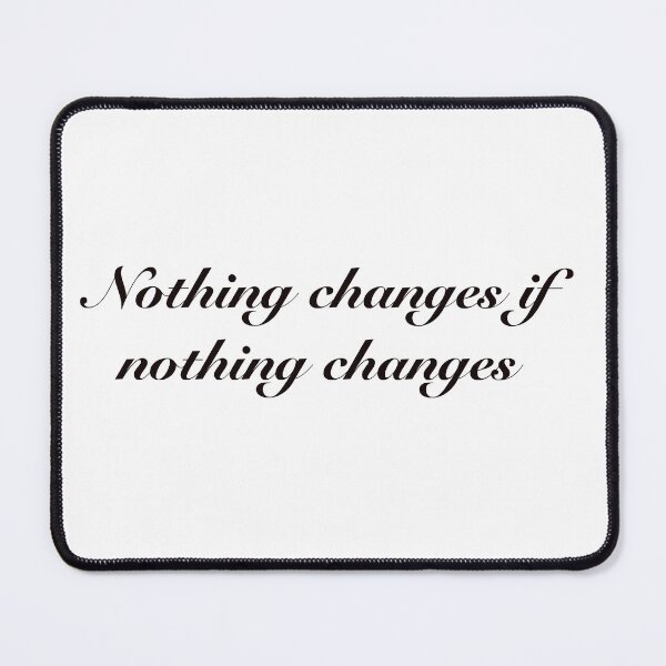 Item preview, Nothing changes if nothing changes inspirational quote  designed and sold by elizabeth web ✿.