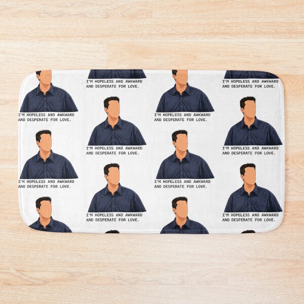 Item preview, Chandler Bing quote Friends, I'm hopeless and awkward and desperate for love designed and sold by spidercolapinto.