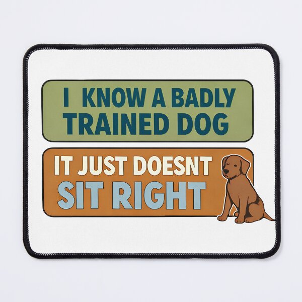Item preview, I Know A Badly Trained Dog - It Just Doesn't Sit Right designed and sold by BestFriendTees.