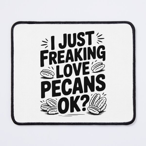 Item preview, I Just Freaking Love Pecans Ok? designed and sold by Frank Ring.