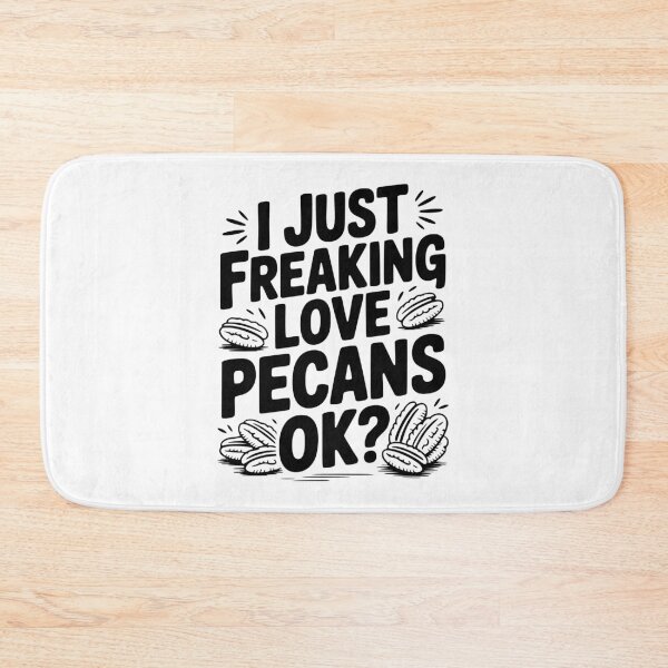 Item preview, I Just Freaking Love Pecans Ok? designed and sold by Frank Ring.