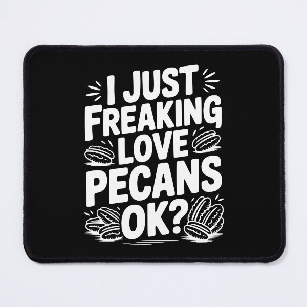 Item preview, I Just Freaking Love Pecans Ok? designed and sold by Frank Ring.
