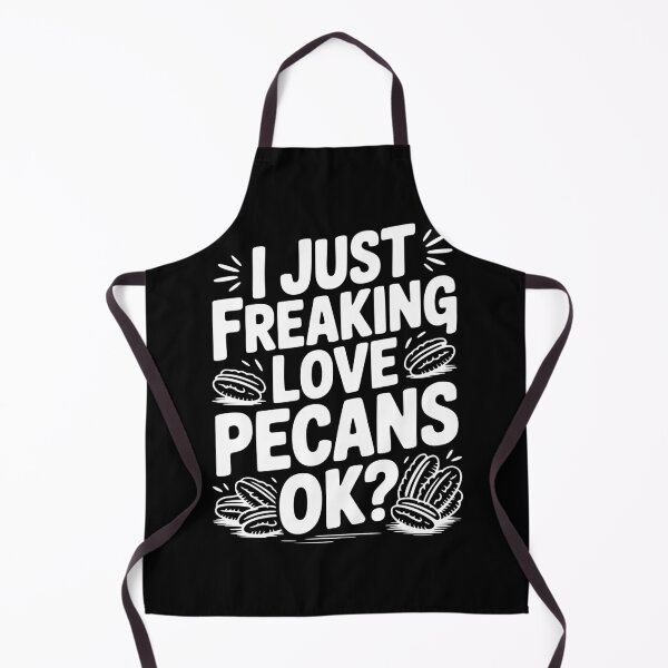 Item preview, I Just Freaking Love Pecans Ok? designed and sold by Frank Ring.