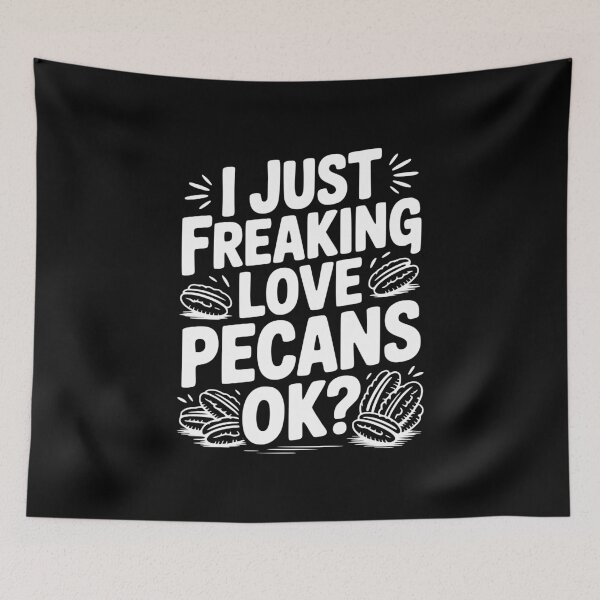 Item preview, I Just Freaking Love Pecans Ok? designed and sold by Frank Ring.
