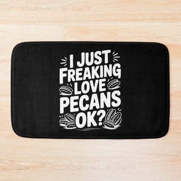 Item preview, I Just Freaking Love Pecans Ok? designed and sold by Frank Ring.