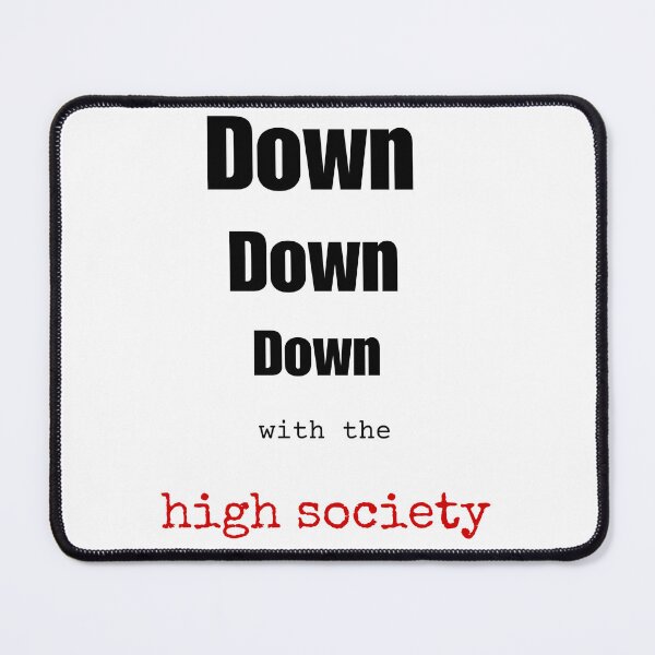 Item preview, Down Down Down With The High Society - Protest Art Poster designed and sold by goldenbrown09.