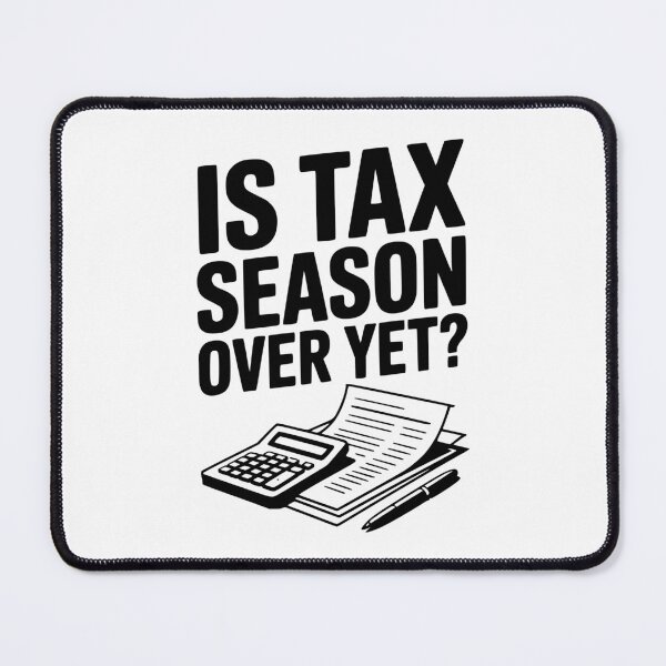 Item preview, Is Tax Season Over Yet? designed and sold by Frank Ring.